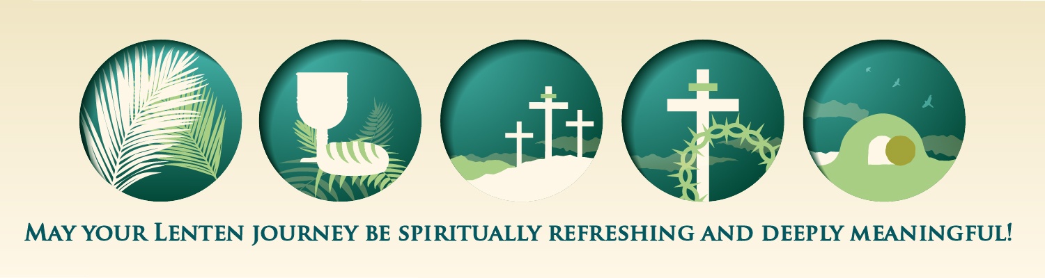 May Your Lenten Journey Be Spiritually Refreshing and Deeply Meaningful!